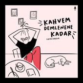 kahvem demlenene kadar